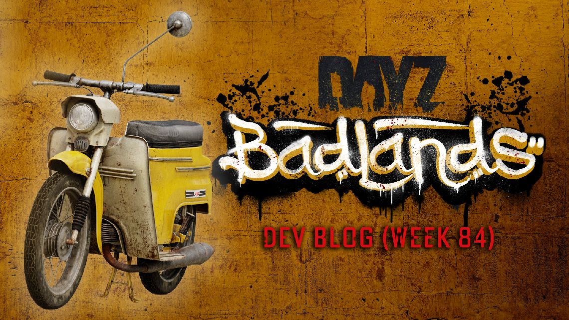 DayZ Badlands | Fejlesztői blog – 84. hét